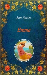 Jane Austen et Hugh Thomson - Emma - Illustrated - Unabridged - original text of the first edition (1816) - with 40 illustrations by Hugh Thomson.