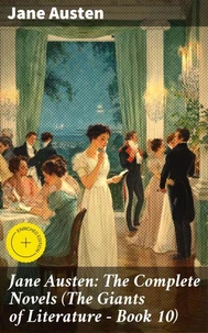 Jane Austen: The Complete Novels (The Giants of Literature - Book 10)