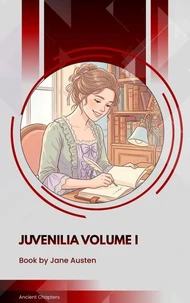 Juvenilia Volume I
