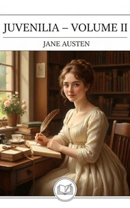 Juvenilia Volume II