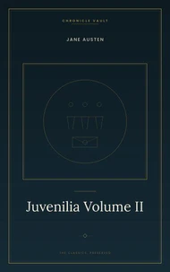 Juvenilia Volume II