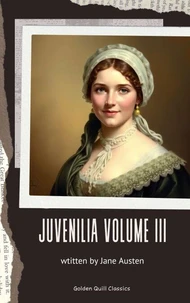 Juvenilia – Volume III