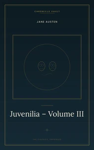 Juvenilia – Volume III