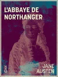Jane Austen et Hyacinthe de Ferrières - L'Abbaye de Northanger.