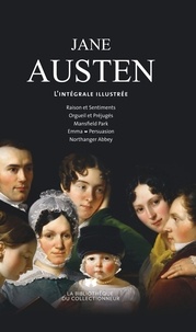 Jane Austen - L'oeuvre romanesque, l'intégrale illustrée - Raison et sentiments ; Orgueil et préjugés, Mansfield Park ; Emma ; Persuasion ; Northanger Abbey.