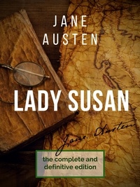 Jane Austen - Lady Susan : The Jane Austen's undiscovered masterpiece.
