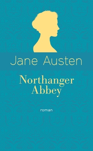 Jane Austen - Northanger Abbey - Edition collector.