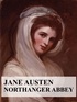 Jane Austen - Northanger Abbey.