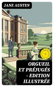 Orgueil et Préjugés - Edition illustrée