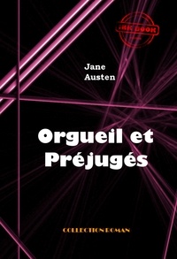 Jane Austen - Orgueil et préjugés [édition intégrale revue et mise à jour].