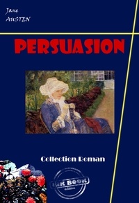 Jane Austen - Persuasion [édition intégrale revue et mise à jour].