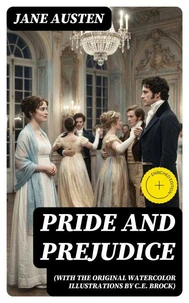 Pride and Prejudice (with the original watercolor illustrations by C.E. Brock)