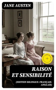 Raison et Sensibilité (Edition bilingue: français-anglais)