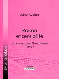  Jane Austen et  Isabelle de Montolieu - Raison et sensibilité - ou Les deux manières d'aimer - Tome I.