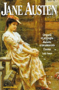 Jane Austen - Romans - Tome 1, Orgueil et préjugés ; Raison et sentiments ; Emma ; Lady Susan.