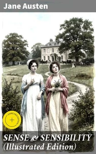 SENSE &amp; SENSIBILITY (Illustrated Edition)
