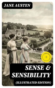 SENSE &amp; SENSIBILITY (Illustrated Edition)