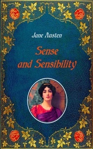 Jane Austen et Hugh Thomson - Sense and Sensibility - Illustrated - Unabridged - original text of the first edition (1811) - with 40 illustrations by Hugh Thomson.