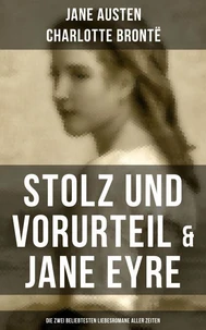 Stolz und Vorurteil &amp; Jane Eyre (Die zwei beliebtesten Liebesromane aller Zeiten)