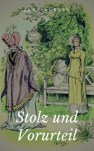 Jane Austen - Stolz und Vorurteil - Illustrierte Ausgabe.