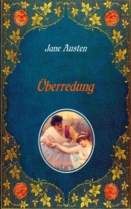 Jane Austen et Walter Lindau - Überredung. Mit Illustrationen von Hugh Thomson..
