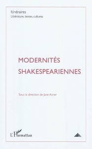 Jane Avner - Itinéraires, littérature, textes, cultures N° 4/2010 : Modernités shakespeariennes.