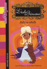 Jane-B Mason - L'Ecole des Princesses  : Belle se rebelle.