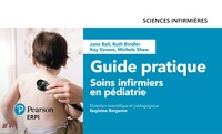 Jane Ball et Ruth Bindler - Guide pratique - Soins infirmiers en pédiatrie.