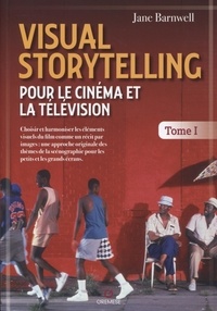 Jane Barnwell - Visual Storytelling pour le cinéma et la télévision - Tome 1.