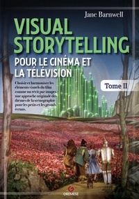 Jane Barnwell - Visual Storytelling pour le cinéma et la télévision - Tome 2.