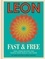 Leon: Leon Fast &amp; Free. Free-from recipes for people who really like food