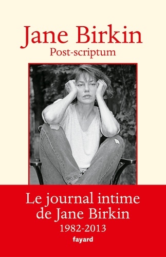 Post-scriptum. Le journal intime de Jane Birkin 1982-2013