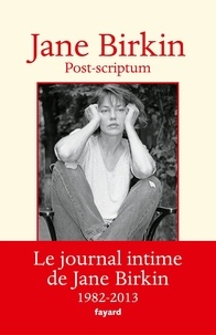 Livres télécharger le format pdf Post-scriptum  - Journal, 1982-2013 (Litterature Francaise) CHM FB2 PDF par Jane Birkin