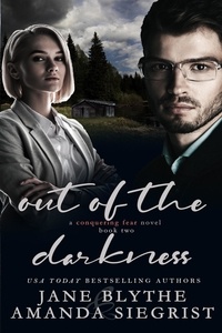  Jane Blythe et  Amanda Siegrist - Out of the Darkness - A Conquering Fear Novel, #2.
