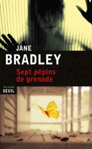 Jane Bradley - Sept pépins de grenade.