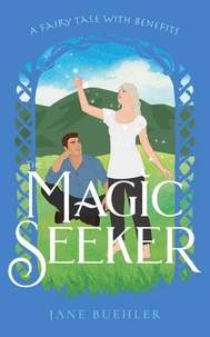The Magic Seeker: A Fairy Tale with Benefits