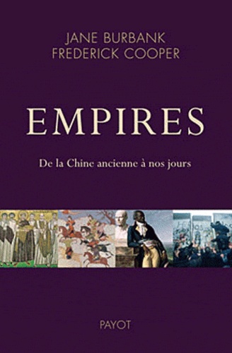 Jane Burbank et Frederick Cooper - Empires - De la Chine ancienne à nos jours.
