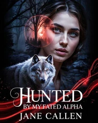 Hunted by My Fated Alpha  A Dark Paranormal Werewolf  Romance