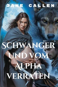 Schwanger und vom Alpha verraten