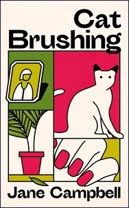 Jane Campbell - Cat Brushing - a dazzling short story collection about thirteen older women.