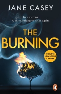 Jane Casey - The Burning - The gripping detective crime thriller from the bestselling author.