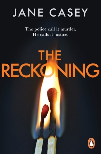 Jane Casey - The Reckoning - The gripping detective crime thriller from the bestselling author.