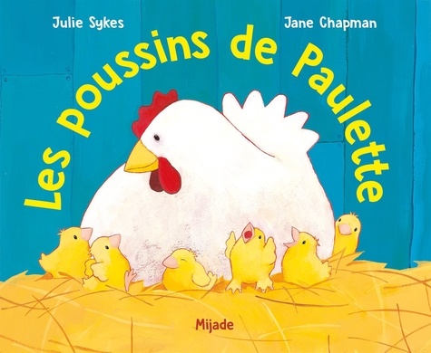 Jane Chapman et Julie Sykes - Les poussins de Paulette.