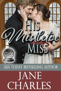  Jane Charles - His Mistletoe Miss - Magic and Mayhem, #2.