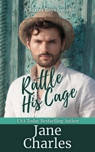  Jane Charles - Rattle His Cage - The Baxter Boys ~ Rattled, #3.