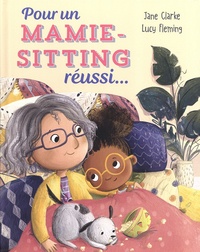 Jane Clarke et Lucy Fleming - Pour un mamie-sitting réussi....