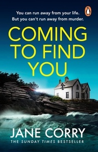 Jane Corry - Coming To Find You - the Sunday Times Bestseller and this summer's must-read thriller.