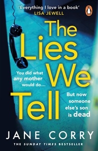 Jane Corry - The Lies We Tell - The twist-filled, emotional new page-turner from the Sunday Times bestselling author of I MADE A MISTAKE.