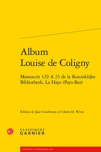 Jane Couchman et Colette H. Winn - Album Louise de Coligny - Manuscrit 129 A 23 de la Koninklijke Bibliotheek, La Haye (Pays-Bas).