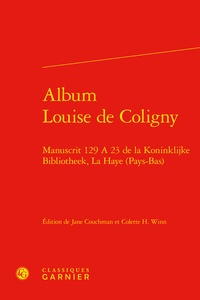 Jane Couchman et Colette H. Winn - Album Louise de Coligny - Manuscrit 129 A 23 de la Koninklijke Bibliotheek, La Haye (Pays-Bas).